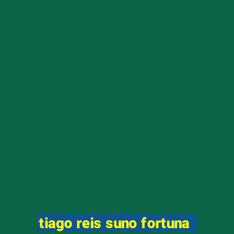 tiago reis suno fortuna